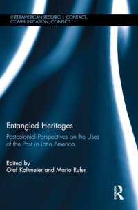 cover of the book Entangled Heritages: Postcolonial Perspectives on the Uses of the Past in Latin America