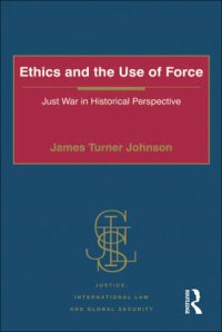 cover of the book Ethics and the Use of Force: Just War in Historical Perspective