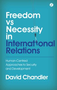 cover of the book Freedom vs Necessity in International Relations: Human-Centred Approaches to Security and Development