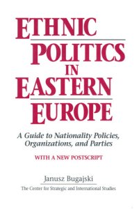 cover of the book Ethnic Politics in Eastern Europe: A Guide to Nationality Policies, Organizations and Parties