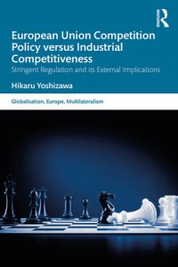 cover of the book European Union Competition Policy Versus Industrial Competitiveness: Stringent Regulation and Its External Implications