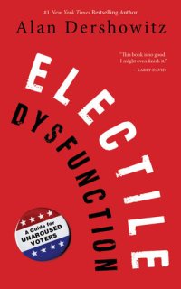 cover of the book Electile Dysfunction: A Guide for Unaroused Voters