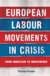 cover of the book European Labour Movements in Crisis: From Indecision to Indifference