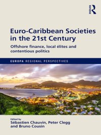 cover of the book Euro-Caribbean Societies in the 21st Century: Offshore Finance, Local elites and Contentious Politics