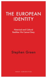 cover of the book The European Identity: Historical and Cultural Realities We Cannot Deny