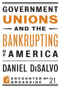 cover of the book Government Unions and the Bankrupting of America