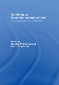 cover of the book Gambling on Humanitarian Intervention: Moral Hazard, Rebellion and Civil War