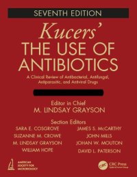 cover of the book Kucers’ The Use of Antibiotics A Clinical Review of Antibacterial, Antifungal, Antiparasitic, and Antiviral Drugs