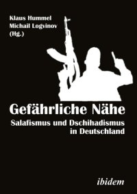 cover of the book Gefährliche Nähe: Salafismus und Dschihadismus in Deutschland