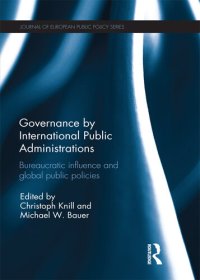 cover of the book Governance by International Public Administrations: Bureaucratic Influence and Global Public Policies