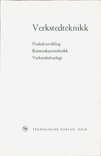 cover of the book Verkstedteknikk : produktutvikling, konstruksjonsteknikk, verkstedteknologi