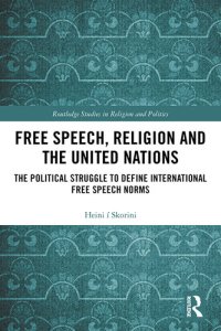 cover of the book Free Speech, Religion and the United Nations: The Political Struggle to Define International Free Speech Norms