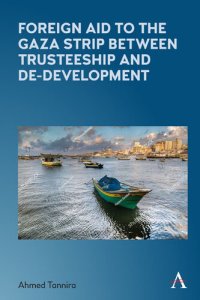 cover of the book Foreign Aid to the Gaza Strip Between Trusteeship and De-Development