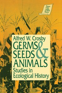 cover of the book Germs, Seeds and Animals: Studies in Ecological History