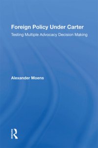 cover of the book Foreign Policy Under Carter: Testing Multiple Advocacy Decision Making