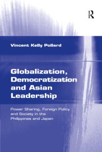 cover of the book Globalization, Democratization and Asian Leadership: Power Sharing, Foreign Policy and Society in the Philippines and Japan