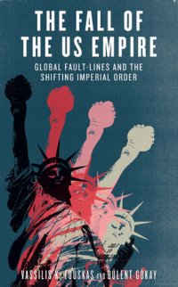 cover of the book The Fall of the US Empire: Global Fault-Lines and the Shifting Imperial Order