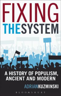 cover of the book Fixing the System: A History of Populism, Ancient and Modern