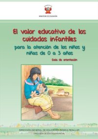 cover of the book El valor educativo de los cuidados infantiles. Guía de orientación para la atención a los niños y niñas de 0 a 3 años