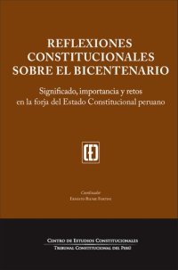 cover of the book Reflexiones constitucionales sobre el bicentenario. Significado, importancia y retos en la forja del Estado Constitucional peruano