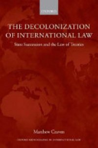 cover of the book The Decolonization of International Law: State Succession and the Law of Treaties