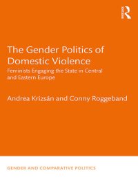 cover of the book The Gender Politics of Domestic Violence: Feminists Engaging the State in Central and Eastern Europe