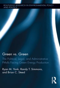 cover of the book Green vs. Green: The Political, Legal, and Administrative Pitfalls Facing Green Energy Production