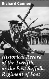 cover of the book Historical Record of the Twelfth, or the East Suffolk, Regiment of Foot