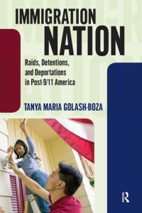 cover of the book Immigration Nation: Raids, Detentions, and Deportations in Post-9/11 America