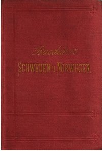 cover of the book Schweden und Norwegen, nebst den wichtigsten Reiserouten durch Dänemark : Handbuch für Reisende