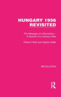 cover of the book Hungary 1956 Revisited: The Message of a Revolution - A Quarter of a Century After