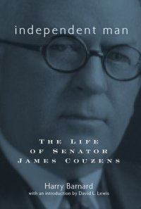 cover of the book Independent Man: The Life of Senator James Couzens