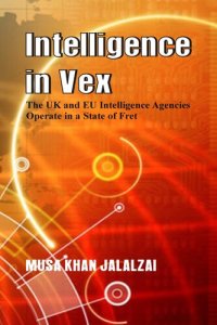 cover of the book Intelligence in Vex: The UK & EU Intelligence Agencies Operate in a State of Fret