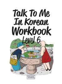 cover of the book Talk to Me In Korean Workbook Level 6