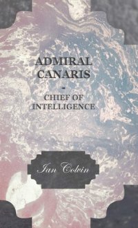 cover of the book Admiral Canaris - Chief of Intelligence