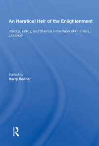 cover of the book An Heretical Heir of the Enlightenment: Politics, Policy and Science in the Work of Charles E. Lindblom