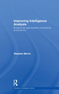 cover of the book Improving Intelligence Analysis: Bridging the Gap Between Scholarship and Practice