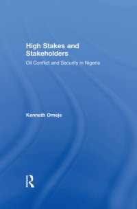 cover of the book High Stakes and Stakeholders: Oil Conflict and Security in Nigeria