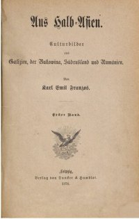 cover of the book Aus Halb-Asien : Kulturbilder aus Galizien, der Bukowina, Südrussland und Rumänien