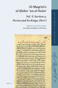 cover of the book Al-Maqrīzī's "al-Ḫabar ʿan al-bašar". Vol. V, Section 4: Persia and Its Kings, Part I