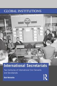 cover of the book International Secretariats: Two Centuries of International Civil Servants and Secretariats