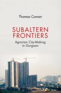 cover of the book Subaltern Frontiers: Agrarian City-Making in Gurgaon