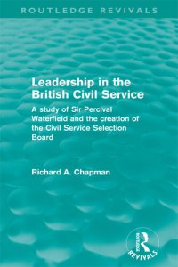 cover of the book Leadership in the British Civil Service: A Study of Sir Percival Waterfield and the Creation of the Civil Service Selection Board