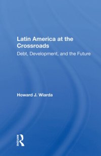 cover of the book Latin America at the Crossroads: Debt, Development, and the Future