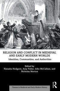 cover of the book Religion and Conflict in Medieval and Early Modern Worlds: Identities, Communities, and Authorities