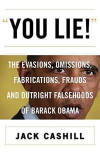 cover of the book You Lie!: The Evasions, Omissions, Fabrications, Frauds, and Outright Falsehoods of Barack Obama