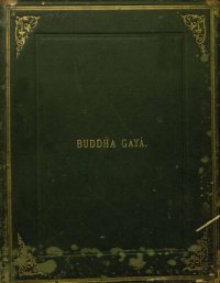 cover of the book Buddha Gaya: The Hermitage of Sakya Muni