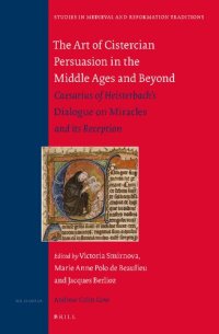 cover of the book The Art of Cistercian Persuasion in the Middle Ages and Beyond: Caesarius of Heisterbach's "Dialogue on Miracles" and Its Reception