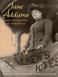 cover of the book Jane Addams and the Practice of Democracy