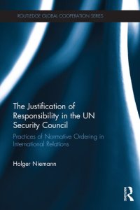 cover of the book The Justification of Responsibility in the UN Security Council: Practices of Normative Ordering in International Relations